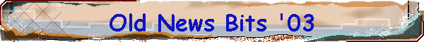 Old News Bits '03