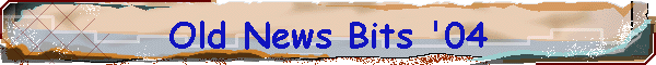 Old News Bits '04