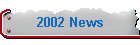 2002 News