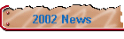 2002 News