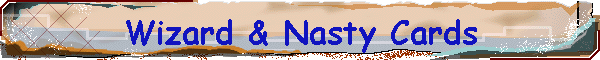 Wizard & Nasty Cards