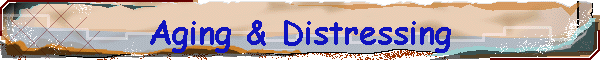 Aging & Distressing