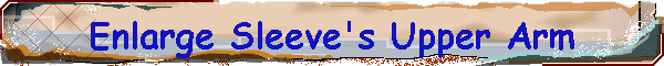 Enlarge Sleeve's Upper Arm