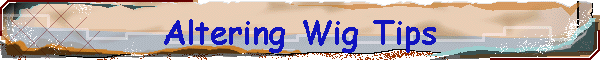 Altering Wig Tips