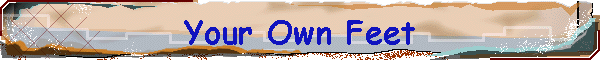 Your Own Feet