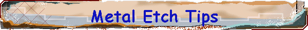 Metal Etch Tips