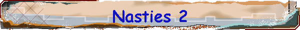 Nasties 2