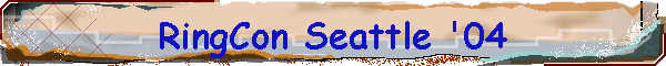 RingCon Seattle '04